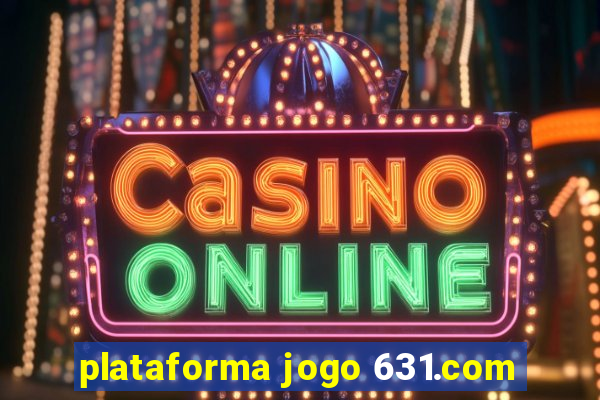 plataforma jogo 631.com